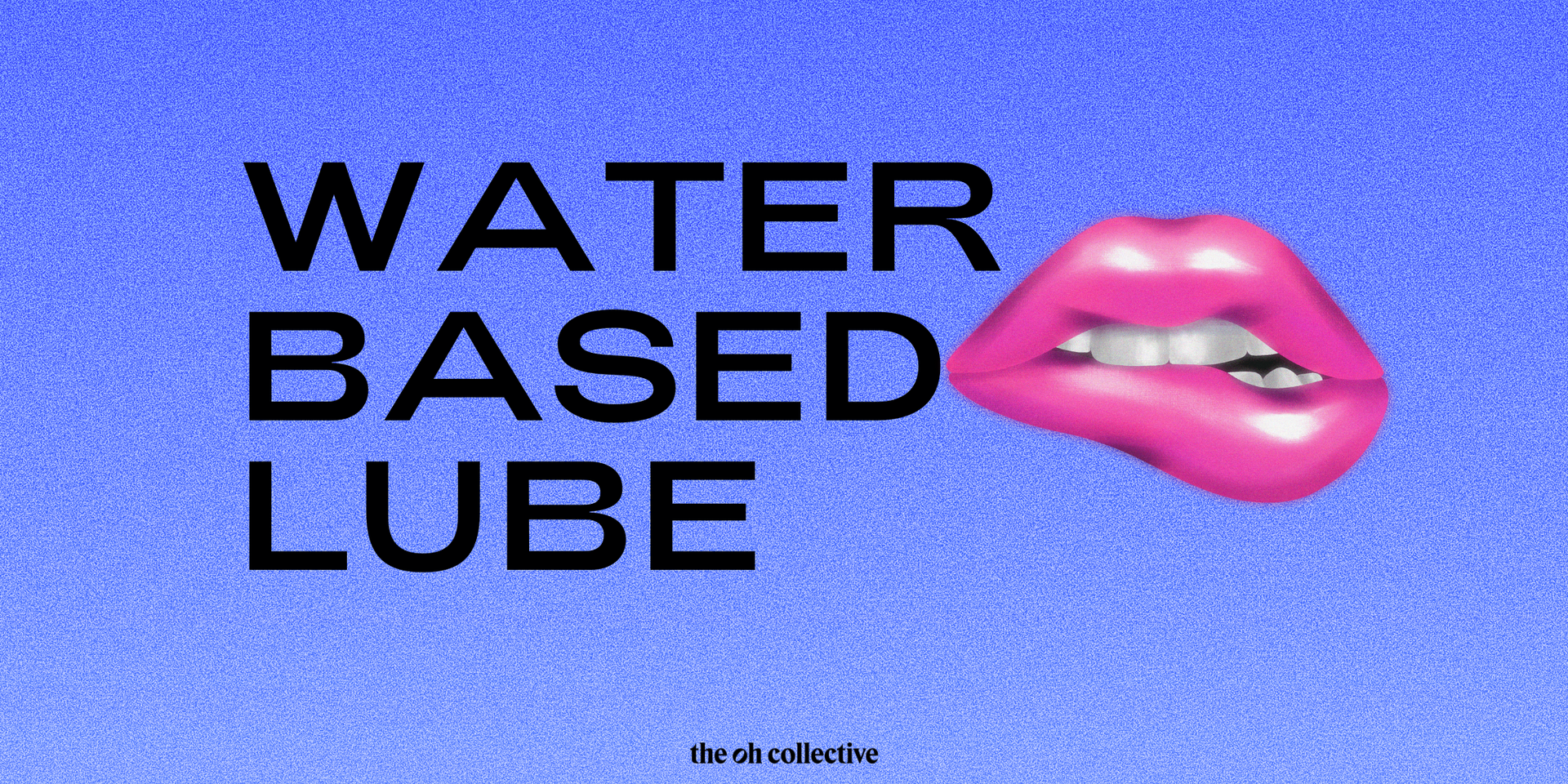 Gleitmittel auf Wasserbasis versus Gleitmittel auf Silikonbasis  The Oh  Collective